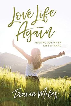 portada Love Life Again: Finding joy When Life is Hard 