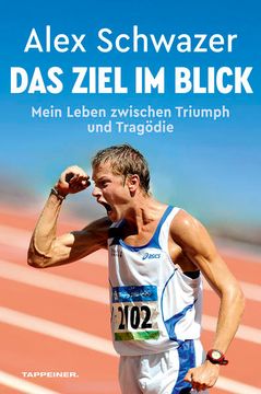portada Alex Schwazer: Das Ziel im Blick - Mein Leben Zwischen Triumph und Tragödie? Meine Wahre Geschichte zum Dopingskandal (in German)