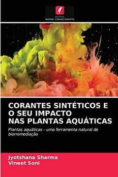 portada Corantes Sintéticos e o seu Impacto nas Plantas Aquáticas: Plantas Aquáticas - uma Ferramenta Natural de Biorremediação (en Portugués)