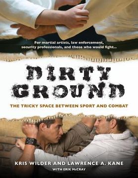 portada dirty ground: the tricky space between sport and combat (en Inglés)