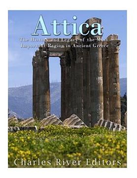 portada Attica: The History and Legacy of the Most Important Region in Ancient Greece (en Inglés)