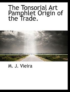 portada the tonsorial art pamphlet origin of the trade. (en Inglés)