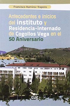 portada Antecedentes e Inicios del Instituto y Residencia-Internado de Cogollos Vega en el 50 Aniversario