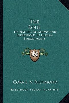 portada the soul: its nature, relations and expressions in human embodiments (en Inglés)