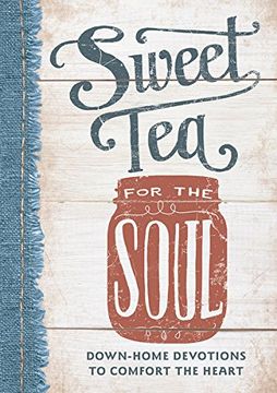 portada Sweet tea for the Soul: Down-Home Devotions to Comfort the Heart (en Inglés)