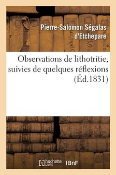 portada Observations de Lithotritie, Suivies de Quelques Réflexions (en Francés)