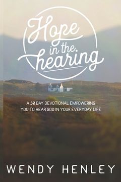 portada Hope in the Hearing: A 30 Day Devotional empowering you to hear God in your everyday life