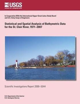 portada Statistical and Spatial Analysis of Bathymetric Data for the St. Clair River, 1971-2007 (en Inglés)