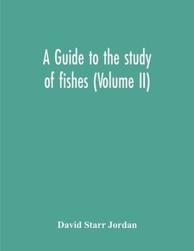 portada A Guide To The Study Of Fishes (Volume Ii) (en Inglés)
