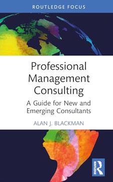 portada Professional Management Consulting: A Guide for new and Emerging Consultants (Routledge-Solaris Applied Research in Business Management and Board Governance) (en Inglés)