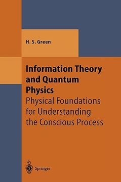 portada information theory and quantum physics: physical foundations for understanding the conscious process (en Inglés)