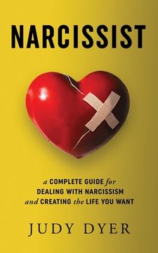 portada Narcissist: A Complete Guide for Dealing with Narcissism and Creating the Life You Want (en Inglés)