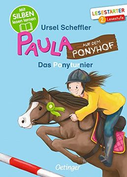 portada Paula auf dem Ponyhof. Das Ponyturnier: Mit Silben Lesen Lernen. Lesestarter 2. Lesestufe (en Alemán)
