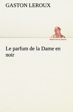 portada Le parfum de la Dame en noir (TREDITION CLASSICS) (French Edition)