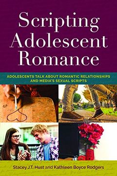 portada Scripting Adolescent Romance: Adolescents Talk About Romantic Relationships and Media’S Sexual Scripts (Mediated Youth) (en Inglés)