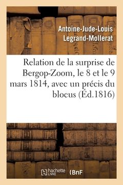 portada Relation de la Surprise de Bergop-Zoom, 8-9 Mars 1814: Précis Du Blocus Et Des Événemens Qui l'Ont Amené. Notice Historique Et Topographique Militaire (in French)