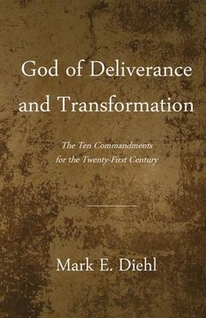 portada God of Deliverance and Transformation: The Ten Commandments for the Twenty-First Century (en Inglés)