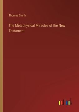 portada The Metaphysical Miracles of the New Testament (en Inglés)