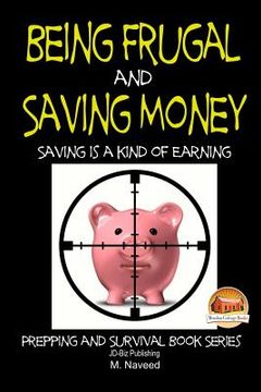 portada Being Frugal and Saving Money - Saving is a kind of Earning (in English)