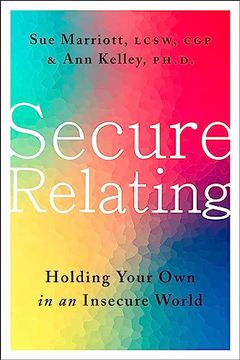portada Secure Relating: Holding Your own in an Insecure World (en Inglés)