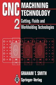 portada cnc machining technology: volume 2: cutting, fluids and workholding technologies (en Inglés)
