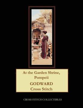 portada At the Garden Shrine, Pompeii: J.W. Godward Cross Stitch Pattern (in English)