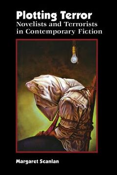 portada plotting terror: novelists and terrorists in contemporary fiction (en Inglés)