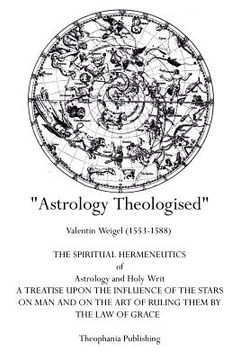 portada Astrology Theologised: The Spiritual Hermeneutics of Astrology and Holy Writ (en Inglés)
