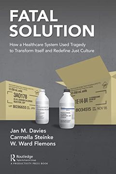 portada Fatal Solution: How a Healthcare System Used Tragedy to Transform Itself and Redefine Just Culture (en Inglés)