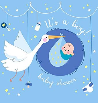portada It's a Boy! Baby Shower Guest Book: Baby boy and Stork, Sign in Book Advice for Parents Wishes for a Baby Bonus Gift log Keepsake Pages, Place for a Photo, Glossy Hardcover (en Inglés)