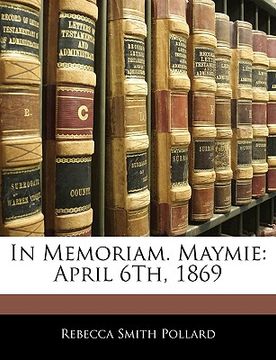 portada in memoriam. maymie: april 6th, 1869 (en Inglés)