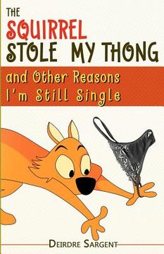 portada the squirrel stole my thong and other reasons i'm still single