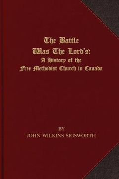 portada The Battle Was The Lord's: A History of the Free Methodist Church in Canada (en Inglés)