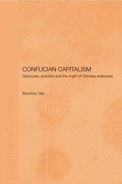 portada Confucian Capitalism: Discourse, Practice and the Myth of Chinese Enterprise (en Inglés)