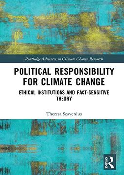 portada Political Responsibility for Climate Change: Ethical Institutions and Fact-Sensitive Theory (Routledge Advances in Climate Change Research) (in English)