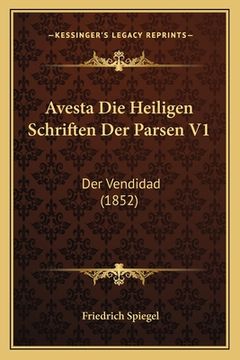 portada Avesta Die Heiligen Schriften Der Parsen V1: Der Vendidad (1852) (en Alemán)