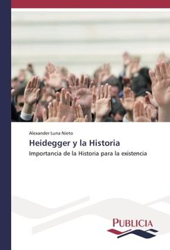 portada Heidegger y la Historia: Importancia de la Historia para la existencia (Spanish Edition)
