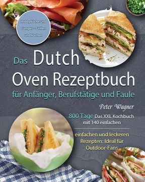 portada Das Dutch Oven Rezeptbuch für Anfänger, Berufstätige und Faule 2021 (en Alemán)