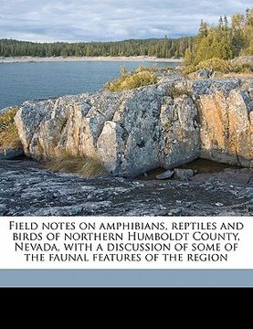 portada field notes on amphibians, reptiles and birds of northern humboldt county, nevada, with a discussion of some of the faunal features of the region (en Inglés)