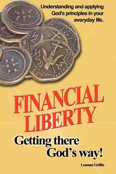 portada financial liberty: getting there god's way (en Inglés)