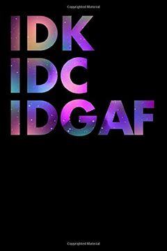 portada Idk idc Idgaf: Not a5 for Sarcastic People Feeling Idgaf-Ish Today i a5 (6X9 Inch. ) i Gift i 120 Pages i Blank 