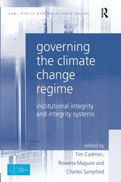 portada Governing the Climate Change Regime: Institutional Integrity and Integrity Systems (Law, Ethics and Governance) (en Inglés)