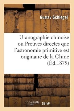 portada Uranographie chinoise ou Preuves directes que l'astronomie primitive est originaire de la Chine (en Francés)