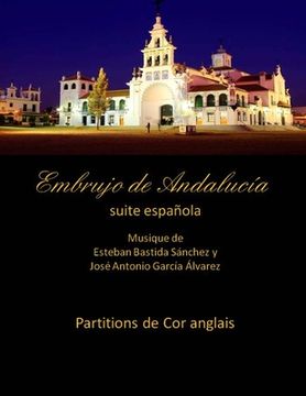 portada Embrujo de Andalucia - suite espanola - partitions de cor anglais: Esteban Bastida Sanchez y Jose Antonio Garcia Alvarez