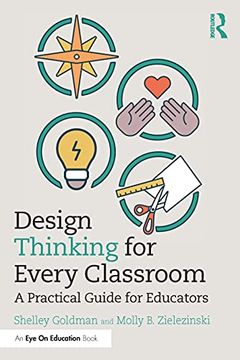 portada Design Thinking for Every Classroom: A Practical Guide for Educators (en Inglés)