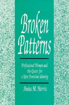 portada broken patterns: professional women and the quest for a new feminine identity (in English)