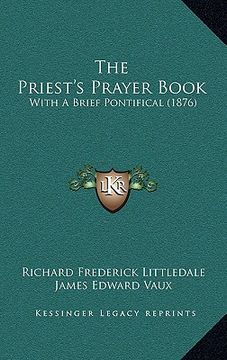 portada the priest's prayer book: with a brief pontifical (1876) (en Inglés)