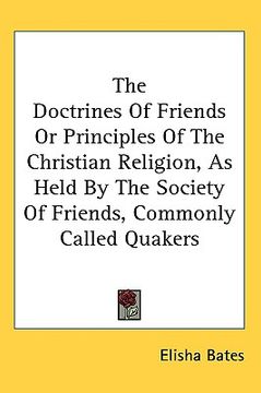 portada the doctrines of friends or principles of the christian religion, as held by the society of friends, commonly called quakers (in English)