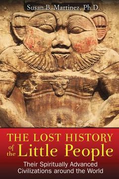 portada the lost history of the little people: their spiritually advanced civilizations around the world (en Inglés)