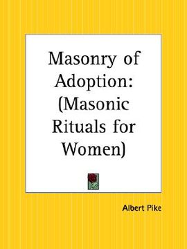 portada masonry of adoption: masonic rituals for women